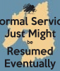 normal-service-just-might-be-resumed-eventually.png